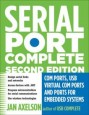 Serial Port Complete: COM Ports, USB Virtual COM Ports, and Ports for Embedded Systems