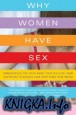 Why Women Have Sex: Understanding Sexual Motivations from Adventure to Revenge