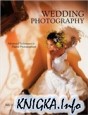 Wedding Photography: Advanced Techniques for Digital Photographers