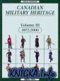 Canadian Military Heritage, Volume 3, 1872-2000